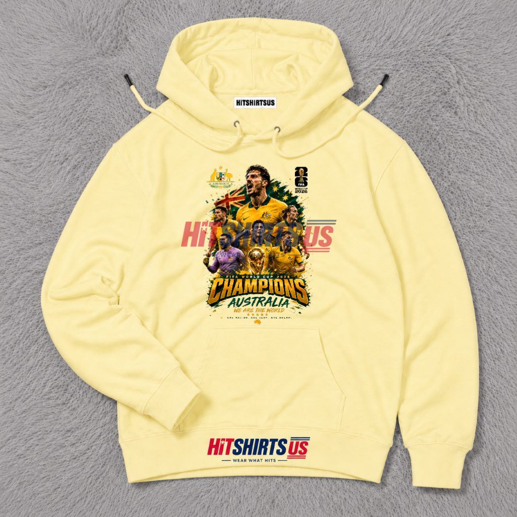Australia Champions FIFA World Cup 2026 Socceroos Hoodie Australia Champions FIFA World Cup 2026 Socceroos Hoodie