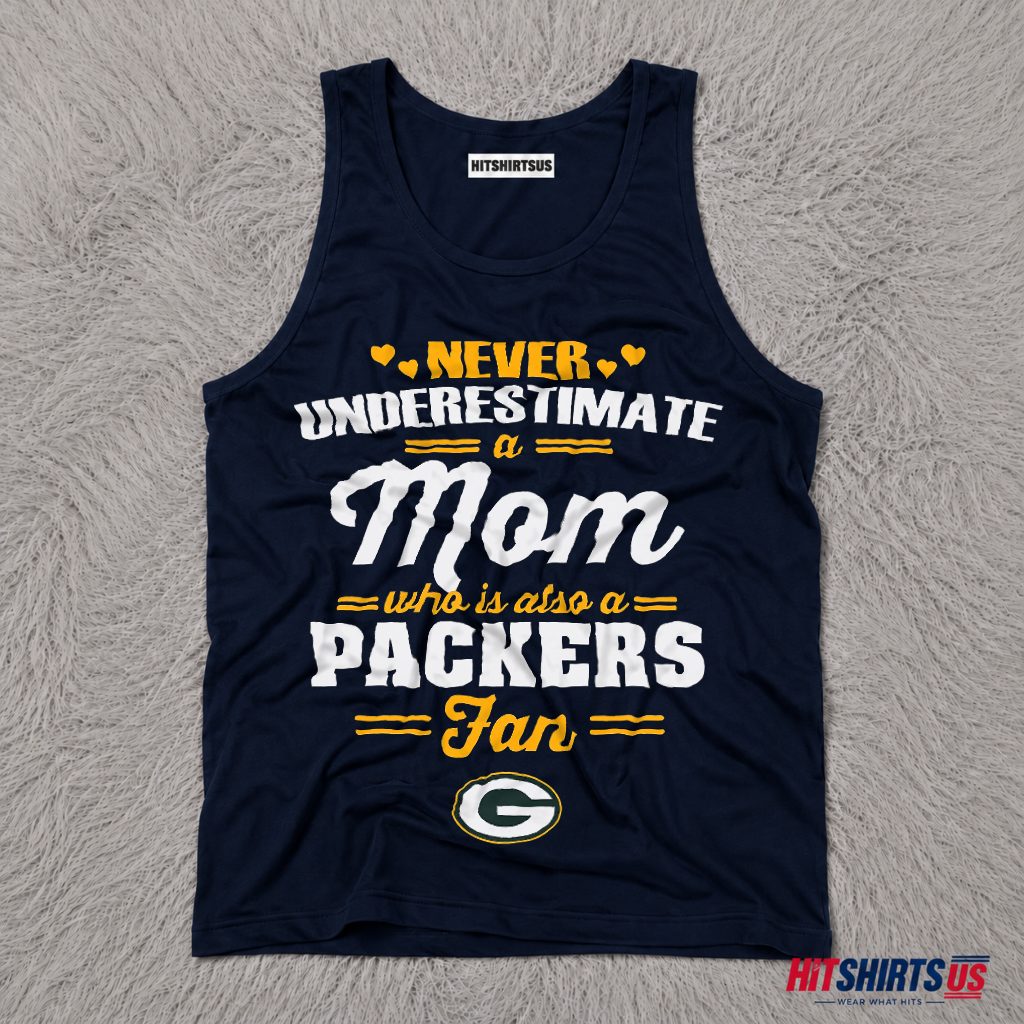 Never Underestimate A Mom Who Loves The Packers Tank Top Never Underestimate A Mom Who Loves The Packers Tank Top
