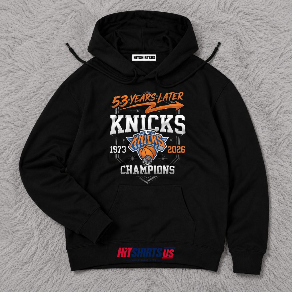 New York Knicks 1973 2026 53 Years Champions Hoodie New York Knicks 1973 2026 53 Years Champions Hoodie