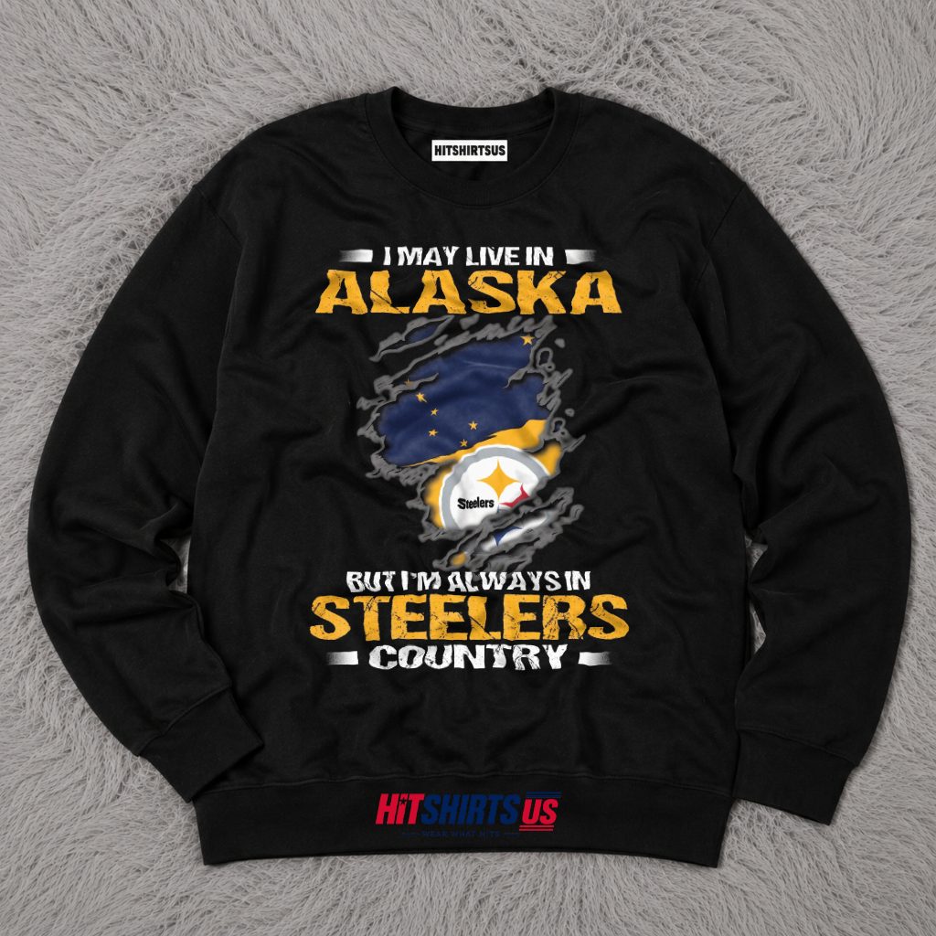 Pittsburgh Steelers Alaska Fan I May Live In Alaska Long Sleeve Pittsburgh Steelers Alaska Fan I May Live In Alaska Long Sleeve