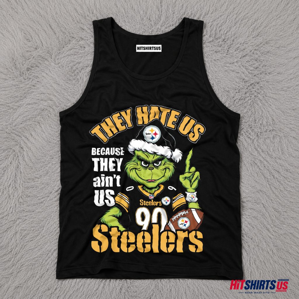 Pittsburgh Steelers They Hate Us Because They Ain't Us Grinch Tank Top Pittsburgh Steelers They Hate Us Because They Ain't Us Grinch Tank Top