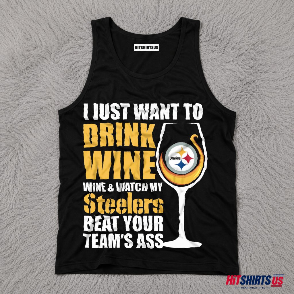 Pittsburgh Steelers Wine Lover I Just Want To Drink Wine Tank Top Pittsburgh Steelers Wine Lover I Just Want To Drink Wine Tank Top