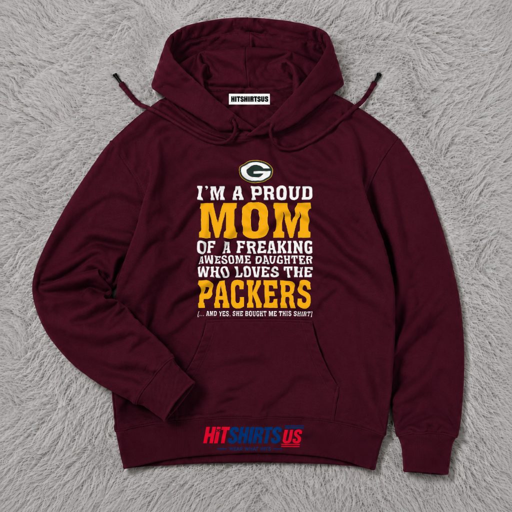 Proud Mom Of A Daughter Who Loves The Packers Hoodie Proud Mom Of A Daughter Who Loves The Packers Hoodie