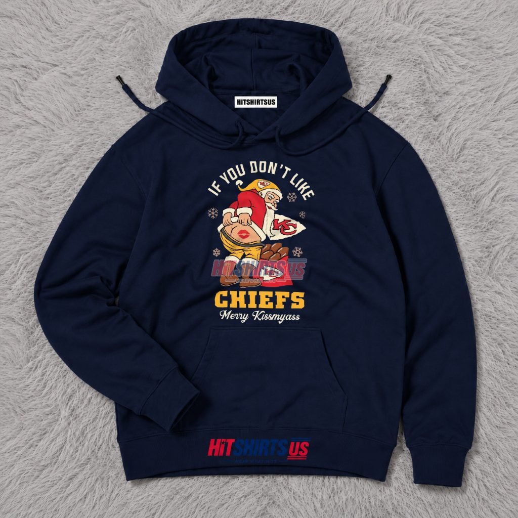 Funny Santa If You Dont Like Kansas City Chiefs Hoodie Funny Santa If You Dont Like Kansas City Chiefs Hoodie