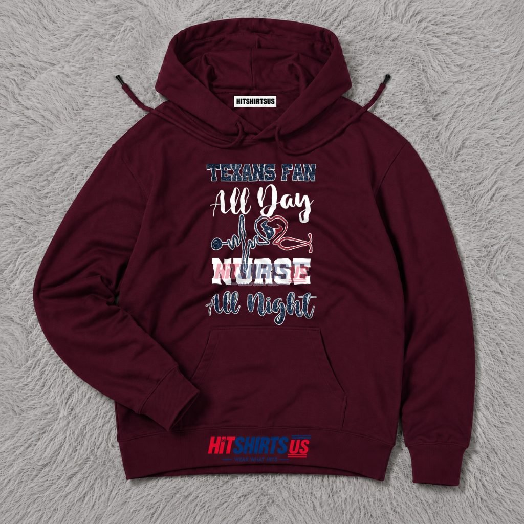 Houston Texans Nurse All Day All Night Fan Hoodie Houston Texans Nurse All Day All Night Fan Hoodie