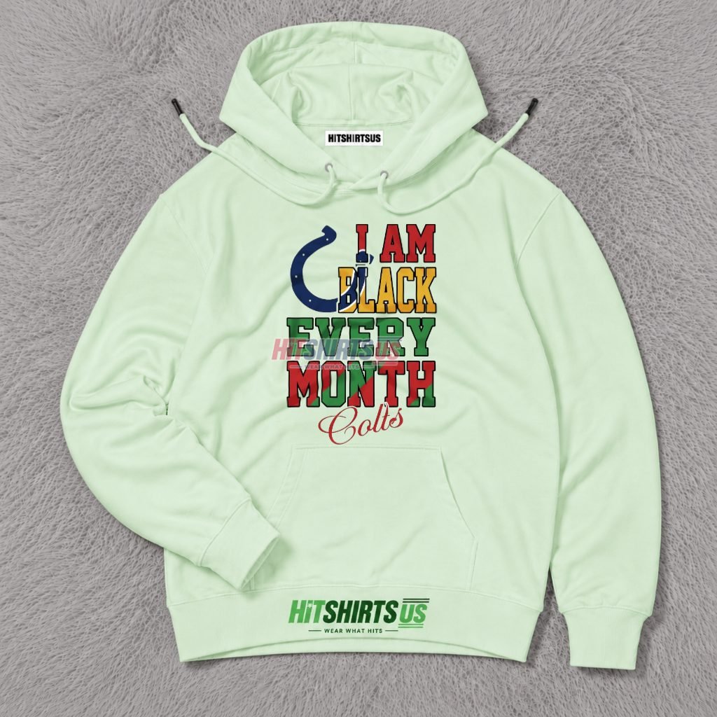 I Am Black Every Month Indianapolis Colts Hoodie I Am Black Every Month Indianapolis Colts Hoodie
