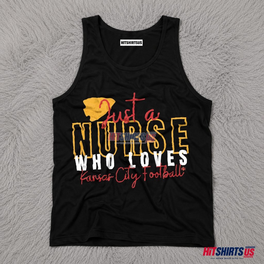 Just A Nurse Who Loves Kansas City Football Tank Top Just A Nurse Who Loves Kansas City Football Tank Top