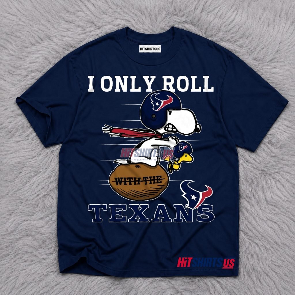 Snoopy Houston Texans I Only Roll With Woodstock T-Shirt