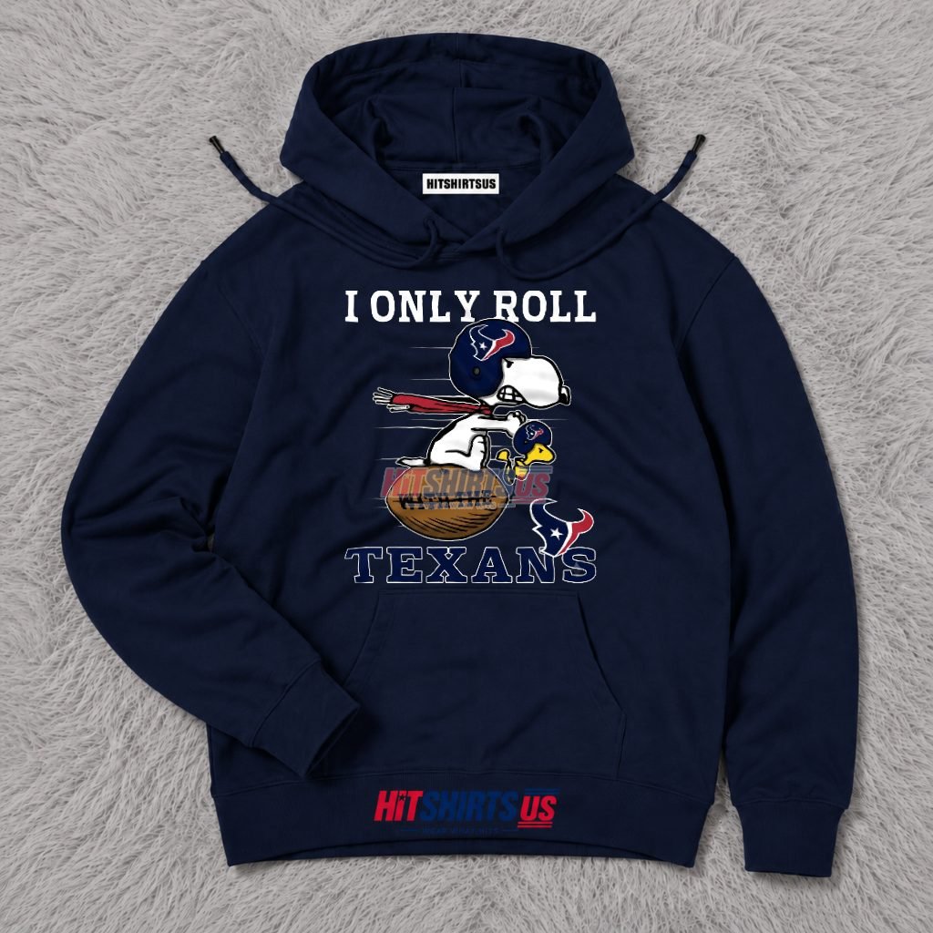 Snoopy Houston Texans I Only Roll With Woodstock Hoodie Snoopy Houston Texans I Only Roll With Woodstock Hoodie