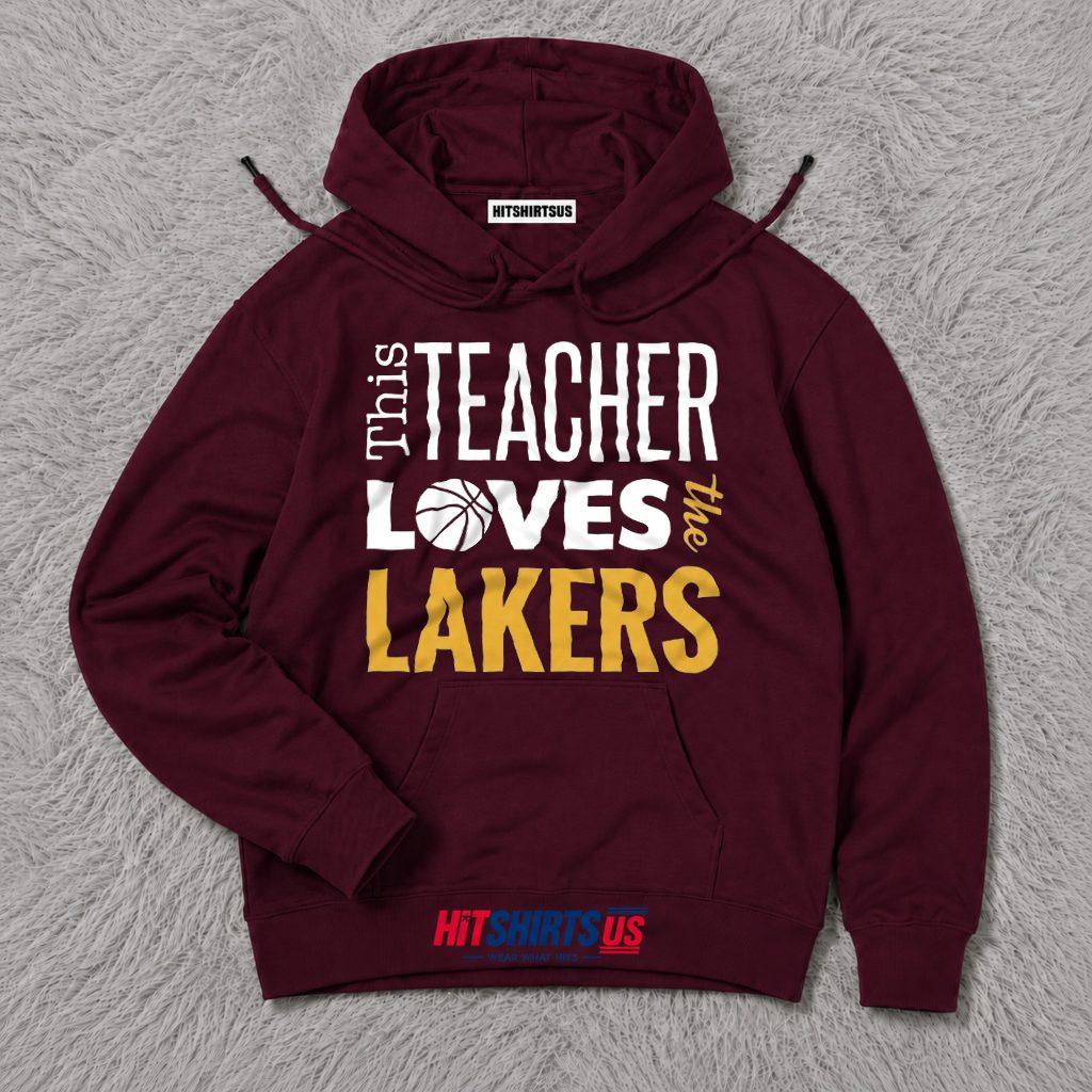 Teacher Loves Los Angeles Lakers Hoodie Teacher Loves Los Angeles Lakers Hoodie